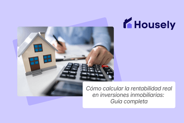 Cómo calcular la rentabilidad real en una inversión inmobiliaria